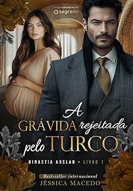 A grávida rejeitada pelo turco (Dinastia Arslan Livro 1)