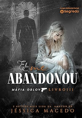 Ele me abandonou (Máfia Orlov Livro 3)