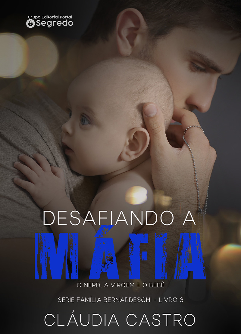 Capa do livro Desafiando a Máfia: O nerd, a virgem e o bebê (Série Família Bernardeschi Livro 3)