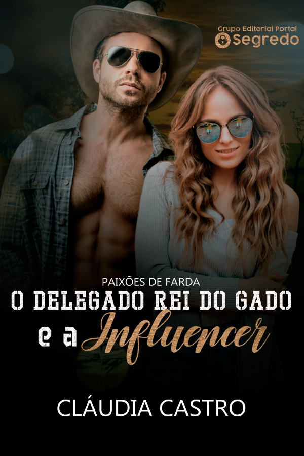 O Delegado Rei do Gado e a Influencer (Paixões de Farda)