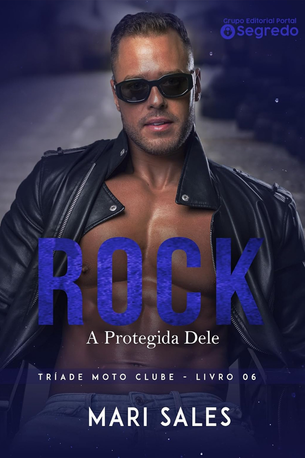 Rock: A Protegida Dele (Tríade Moto Clube Livro 6)