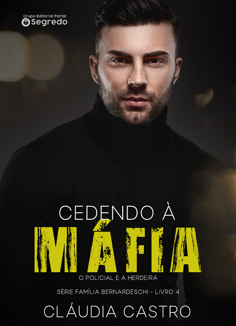 Capa do livro Cedendo à Máfia: O Policial e a Herdeira (Série Família Bernardeschi Livro 4)