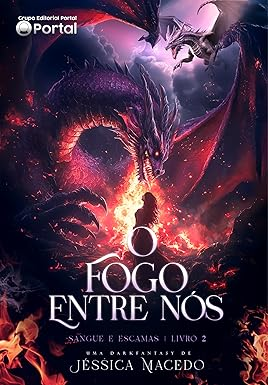 O fogo entre nós (Sangue e escamas Livro 2)